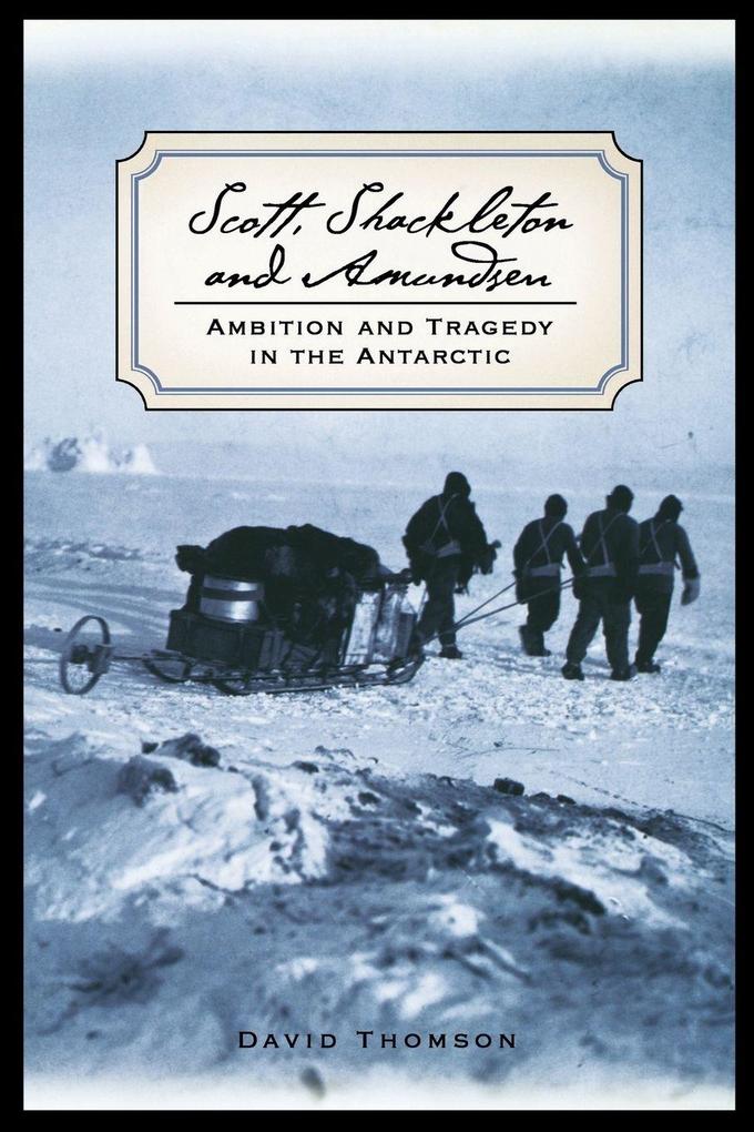 Scott Shackleton and Amundsen
