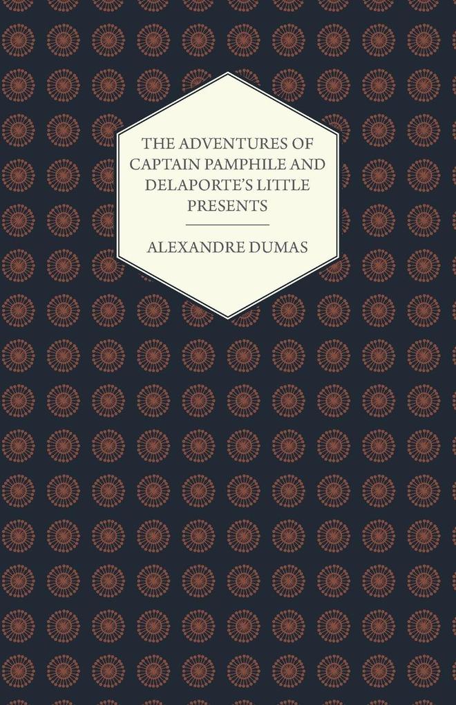 The Adventures of Captain Pamphile and Delaporte's Little Presents - With Three Illustrations by Frank Adams