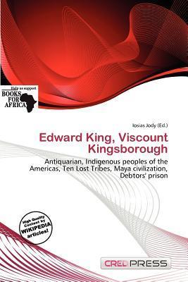 Edward King Viscount Kingsborough