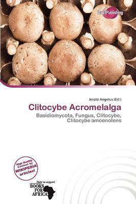 Clitocybe Acromelalga