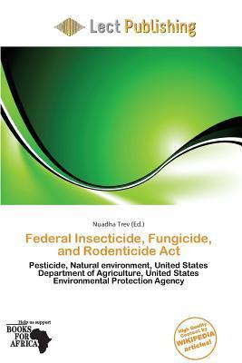Federal Insecticide Fungicide and Rodenticide Act