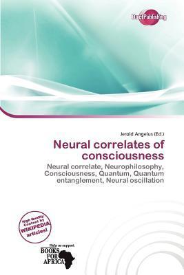 Neural correlates of consciousness