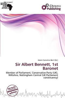 Sir Albert Bennett 1st Baronet