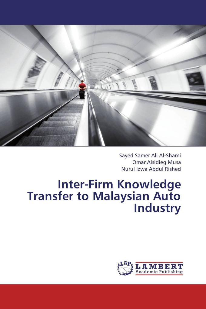 Inter-Firm Knowledge Transfer to Malaysian Auto Industry