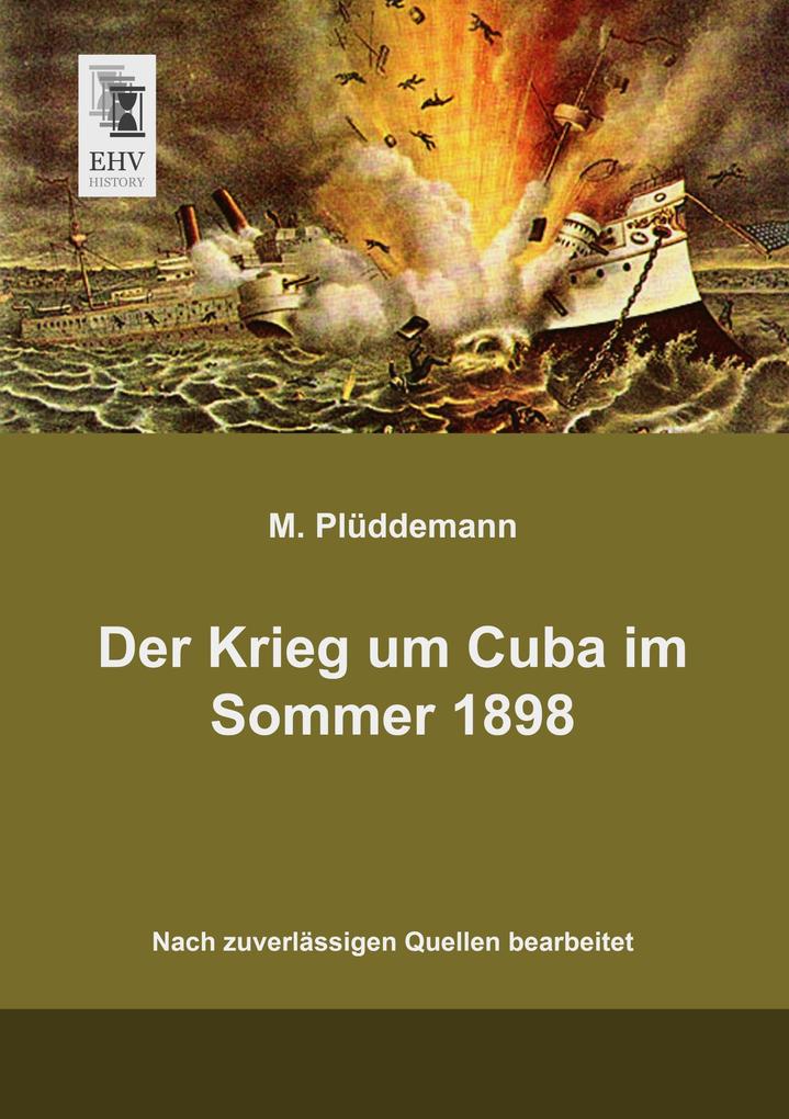 Der Krieg um Cuba im Sommer 1898