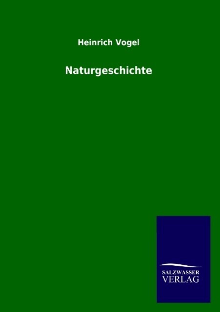 Naturgeschichte - Heinrich Vogel