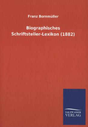 Biographisches Schriftsteller-Lexikon (1882) - Franz Bornmüller