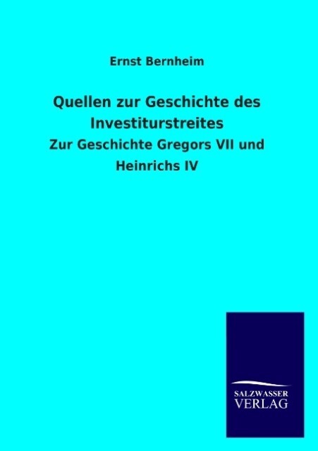 Quellen zur Geschichte des Investiturstreites - Ernst Bernheim