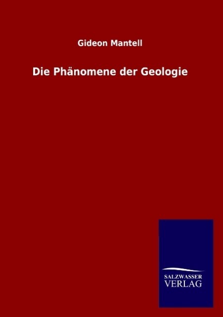 Die Phänomene der Geologie - Gideon Mantell
