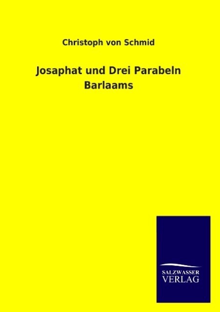 Josaphat und Drei Parabeln Barlaams - Christoph von Schmid
