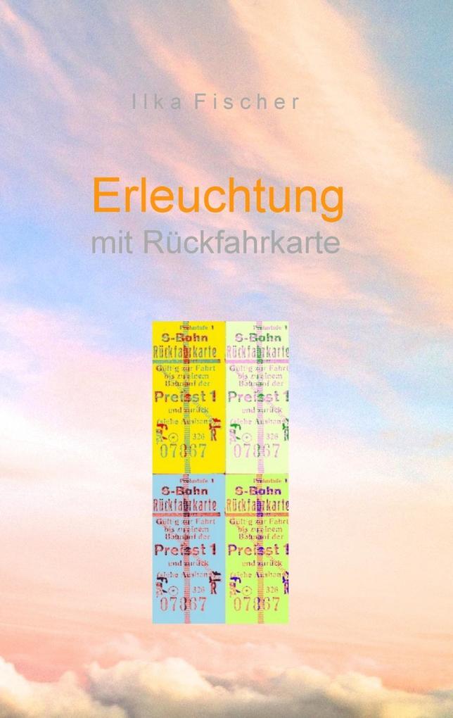 Erleuchtung mit Rückfahrkarte
