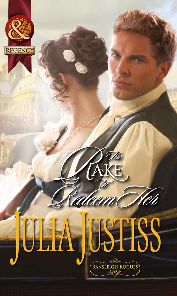The Rake To Redeem Her (Mills & Boon Historical) (Ransleigh Rogues Book 2)