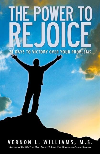 The Power to Rejoice: 21 Days to Victory Over Your Problems