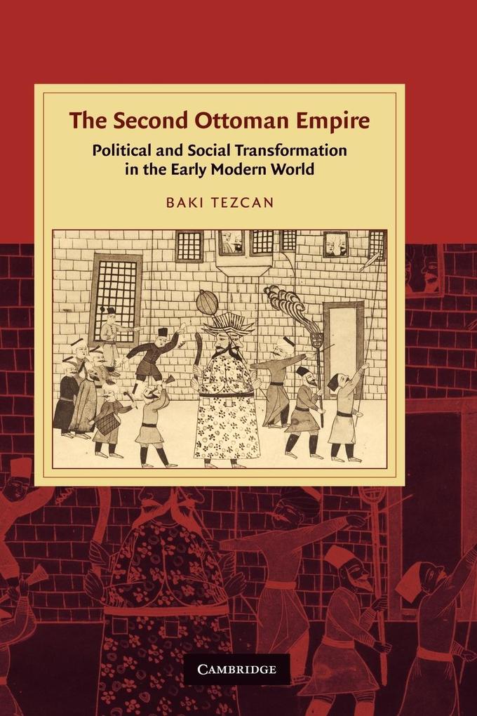 The Second Ottoman Empire - Baki Tezcan