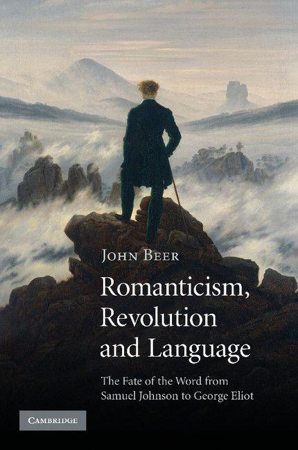 Romanticism Revolution and Language. John Beer