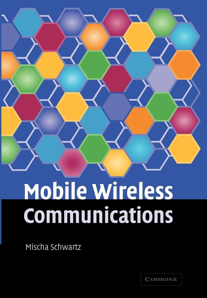 Mobile Wireless Communications. Mischa Schwartz Department of Electrical Engineering Columbia University