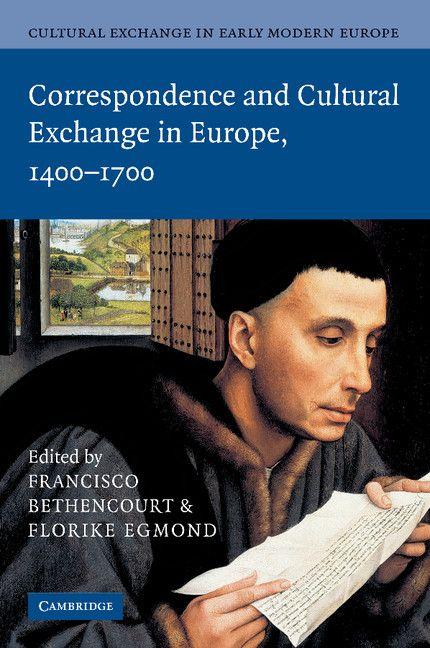 Cultural Exchange in Early Modern Europe. Volume 3 Correspondence and Cultural Exchange in Europe 1400-1700