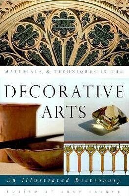 Materials & Techniques in the Decorative Arts: An Illustrated Dictionary
