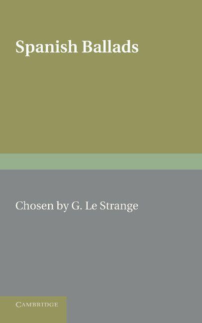 Spanish Ballads. Compiled by G. Le Strange