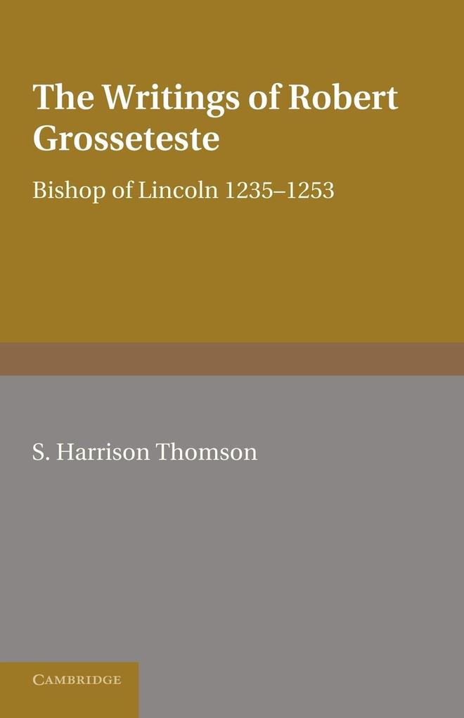 The Writings of Robert Grosseteste Bishop of Lincoln 1235-1253