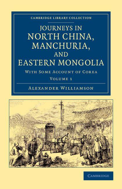 Journeys in North China Manchuria and Eastern Mongolia