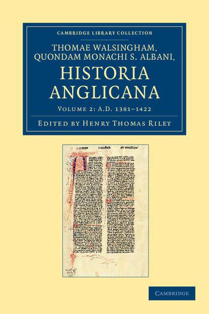 Thomae Walsingham Quondam Monachi S. Albani Historia Anglicana - Volume 2