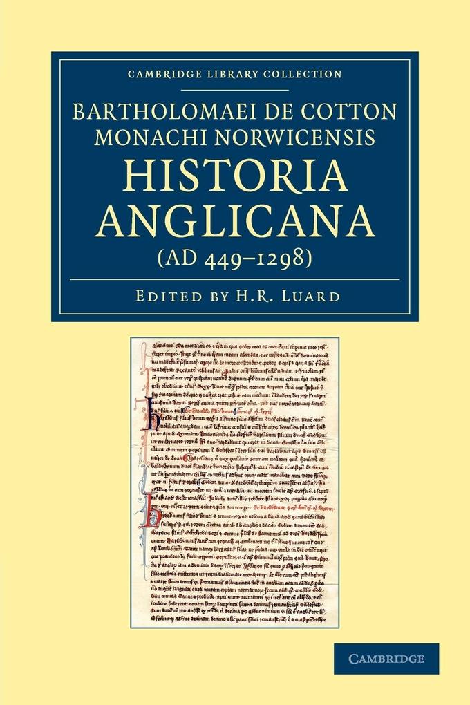 Bartholomaei de Cotton Monachi Norwicensis Historia Anglicana Ad 449-1298