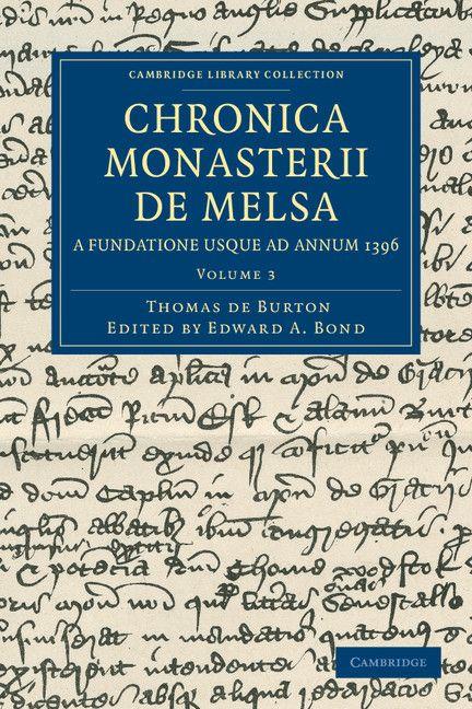 Chronica Monasterii de Melsa a Fundatione Usque Ad Annum 1396 - Volume 3