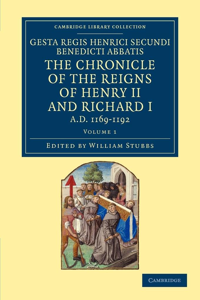 Gesta Regis Henrici Secundi Benedicti Abbatis. the Chronicle of the Reigns of Henry II and Richard I Ad 1169-1192