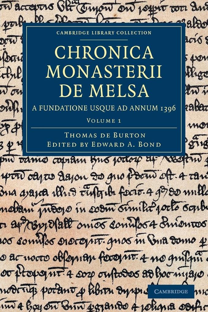 Chronica Monasterii de Melsa a Fundatione Usque Ad Annum 1396 - Volume 1 - Thomas De Burton