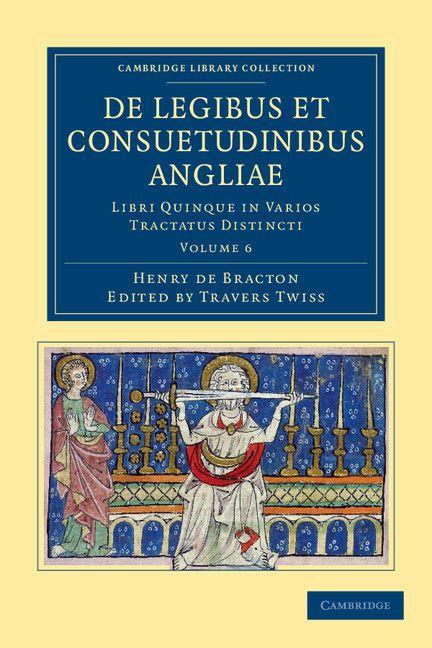 de Legibus Et Consuetudinibus Angliae - Volume 6