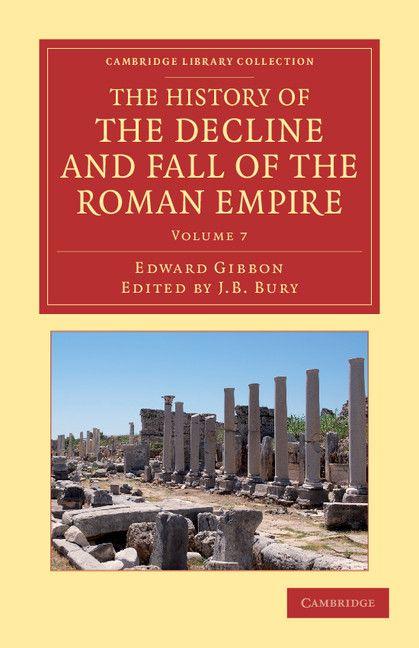 The History of the Decline and Fall of the Roman Empire - Volume 7