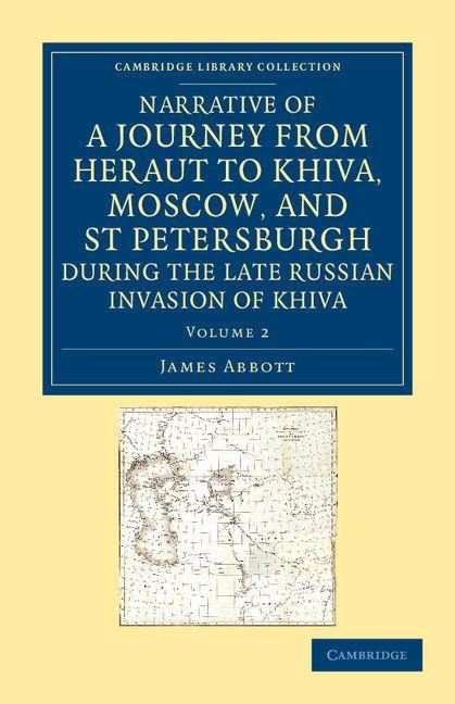 Narrative of a Journey from Heraut to Khiva Moscow and St Petersburgh During the Late Russian Invasion of Khiva