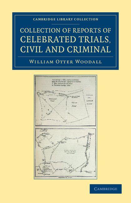 Collection of Reports of Celebrated Trials Civil and Criminal