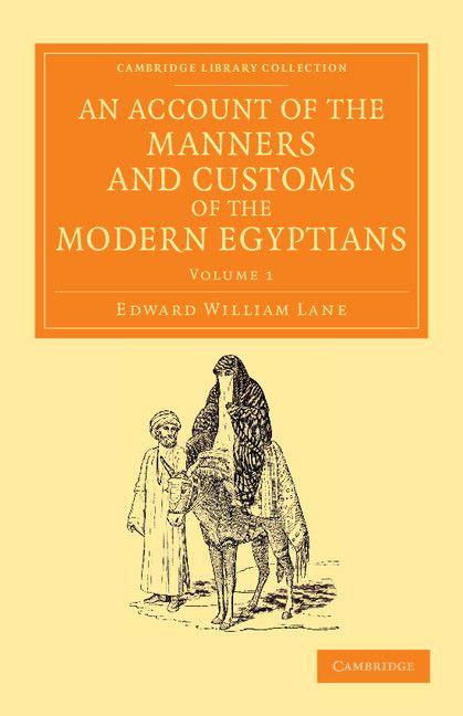 An Account of the Manners and Customs of the Modern Egyptians - Volume 1