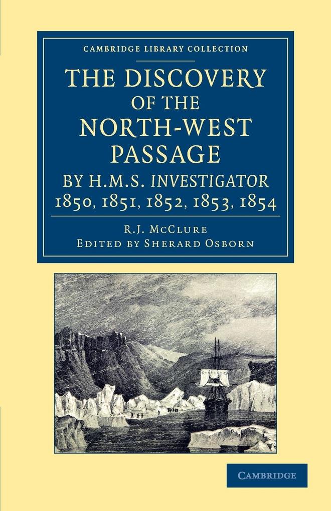 The Discovery of the North-West Passage by HMS Investigator 1850 1851 1852 1853 1854