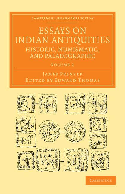 Essays on Indian Antiquities Historic Numismatic and Palaeographic - Volume 2