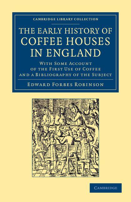 The Early History of Coffee Houses in England
