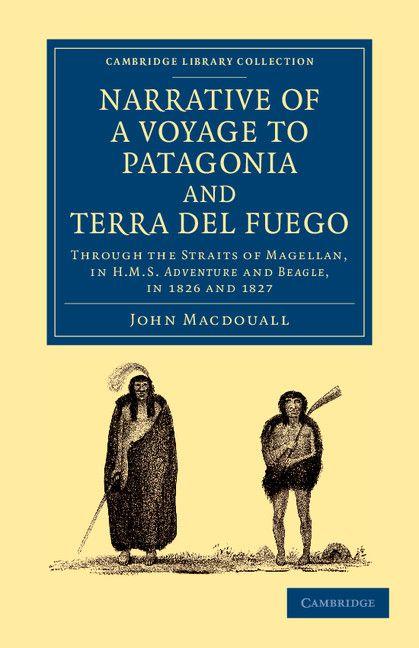 Narrative of a Voyage to Patagonia and Terra del Fuego
