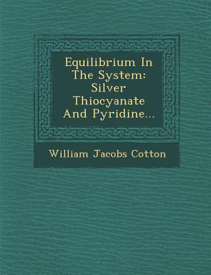 Equilibrium in the System: Silver Thiocyanate and Pyridine...