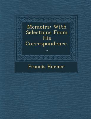 Memoirs: With Selections from His Correspondence...