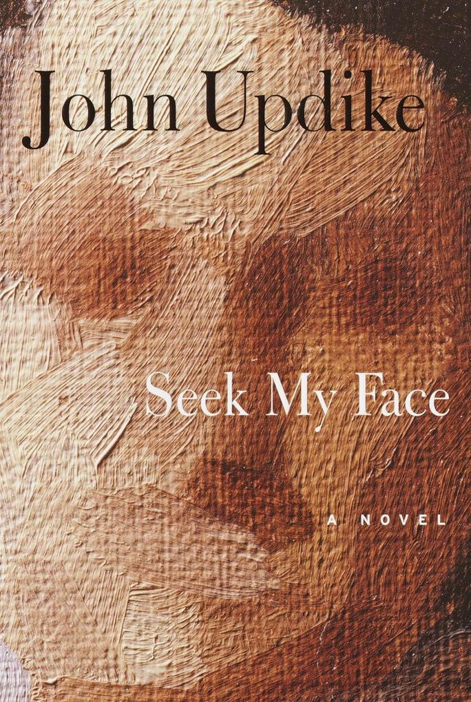 Seek My Face - John Updike