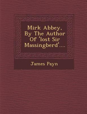 Mirk Abbey by the Author of ‘Lost Sir Massingberd‘....
