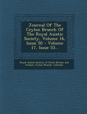 Journal of the Ceylon Branch of the Royal Asiatic Society Volume 16 Issue 50 - Volume 17 Issue 53...