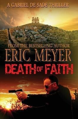 Death of Faith (a Gabriel de Sade Thriller Book 3)