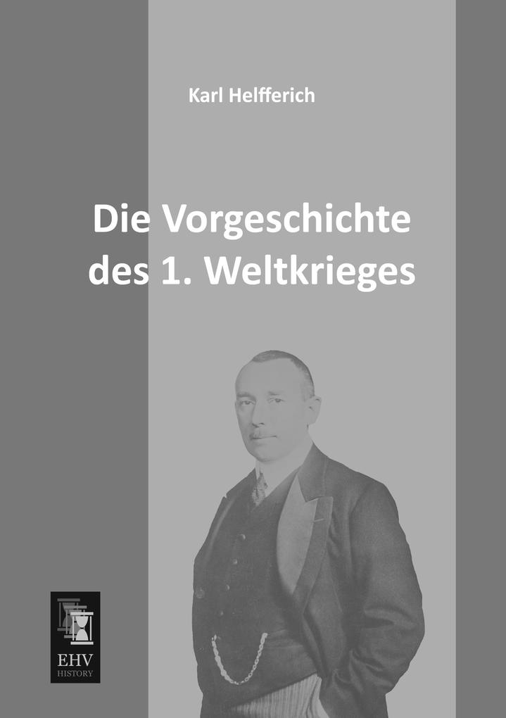 Die Vorgeschichte des 1. Weltkrieges