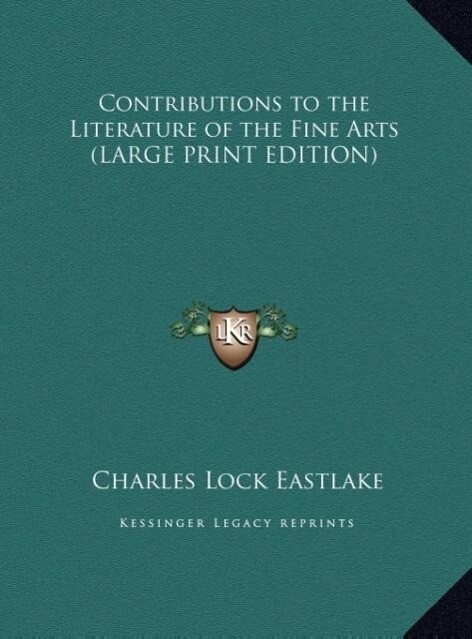 Contributions to the Literature of the Fine Arts (LARGE PRINT EDITION)