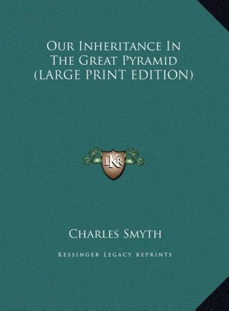 Our Inheritance In The Great Pyramid (LARGE PRINT EDITION)