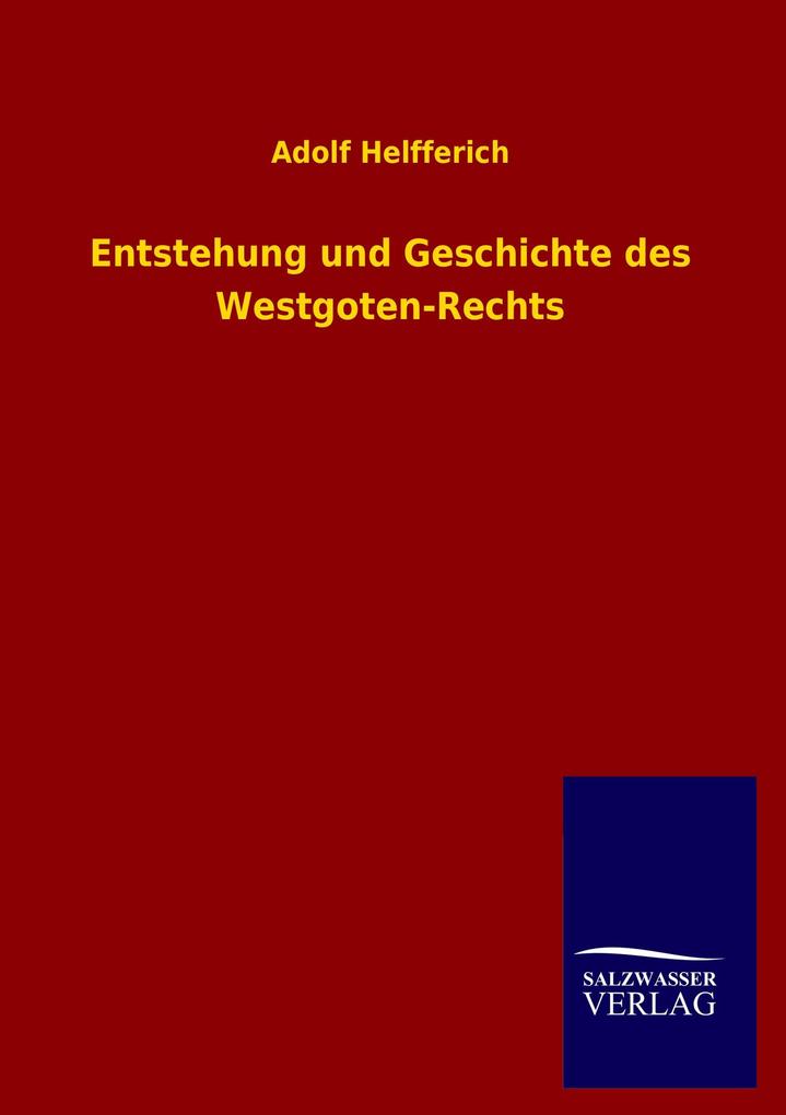 Entstehung und Geschichte des Westgoten-Rechts