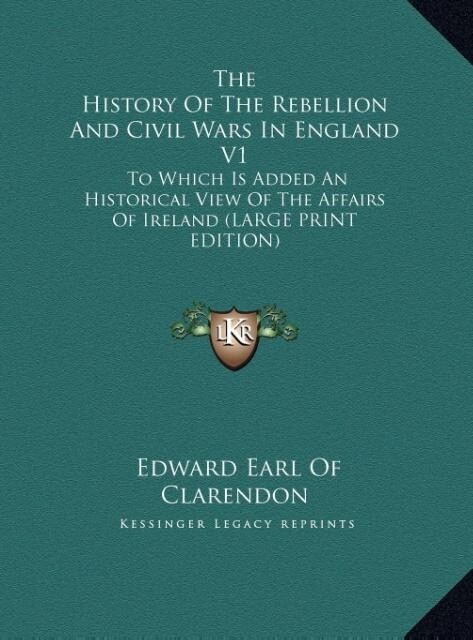 The History Of The Rebellion And Civil Wars In England V1 - Edward Earl Of Clarendon
